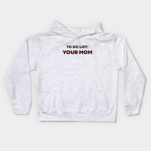 To Do List Your Mom Funny Kids Hoodie by vycenlo